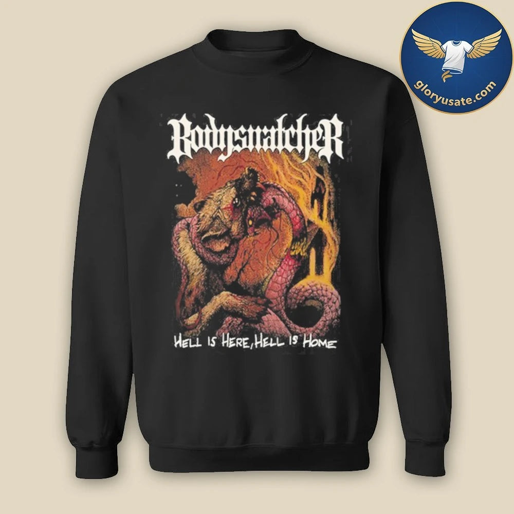 Bodysnatcher Hoodie Shirt Hell Is Here Shirt