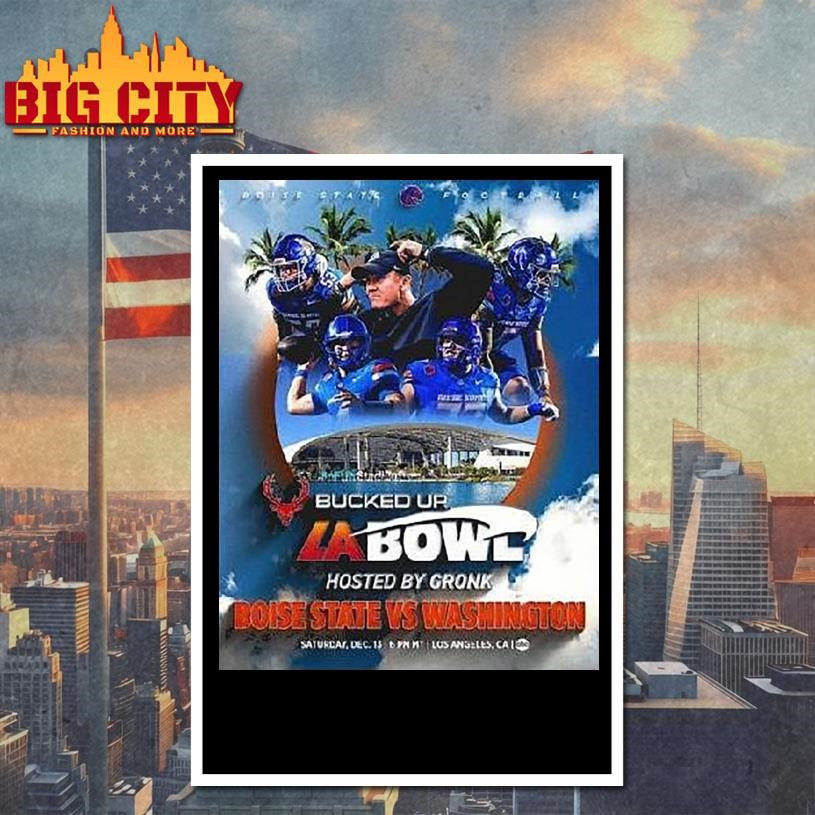 Boise State Broncos Vs Washington Huskies 2025 Bucked Up La Bowl Hosted By Gronk On December 13 2025 Shirt