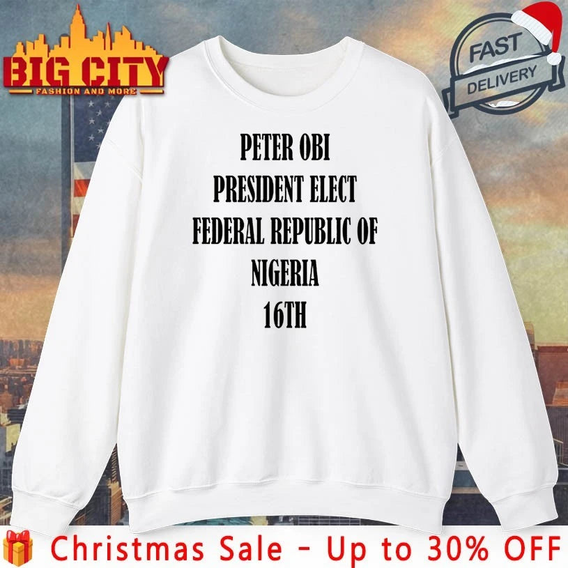 Bola Ahmed Tinubu Peter Obi President Elect Federal Republic Of Nigeria 16Th shirt