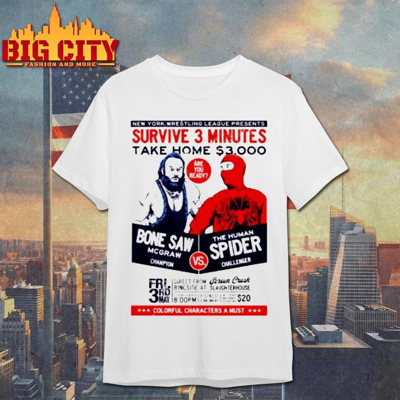 Bone Saw Wrestling Bone Saw Mcgraw Vs The Human Spider Shirt