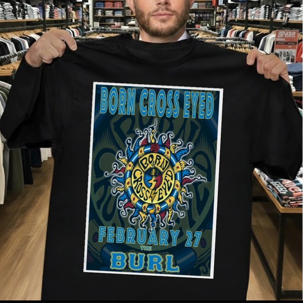 Born Cross Eyed The Burl Feb 27 2026 Poster Shirt