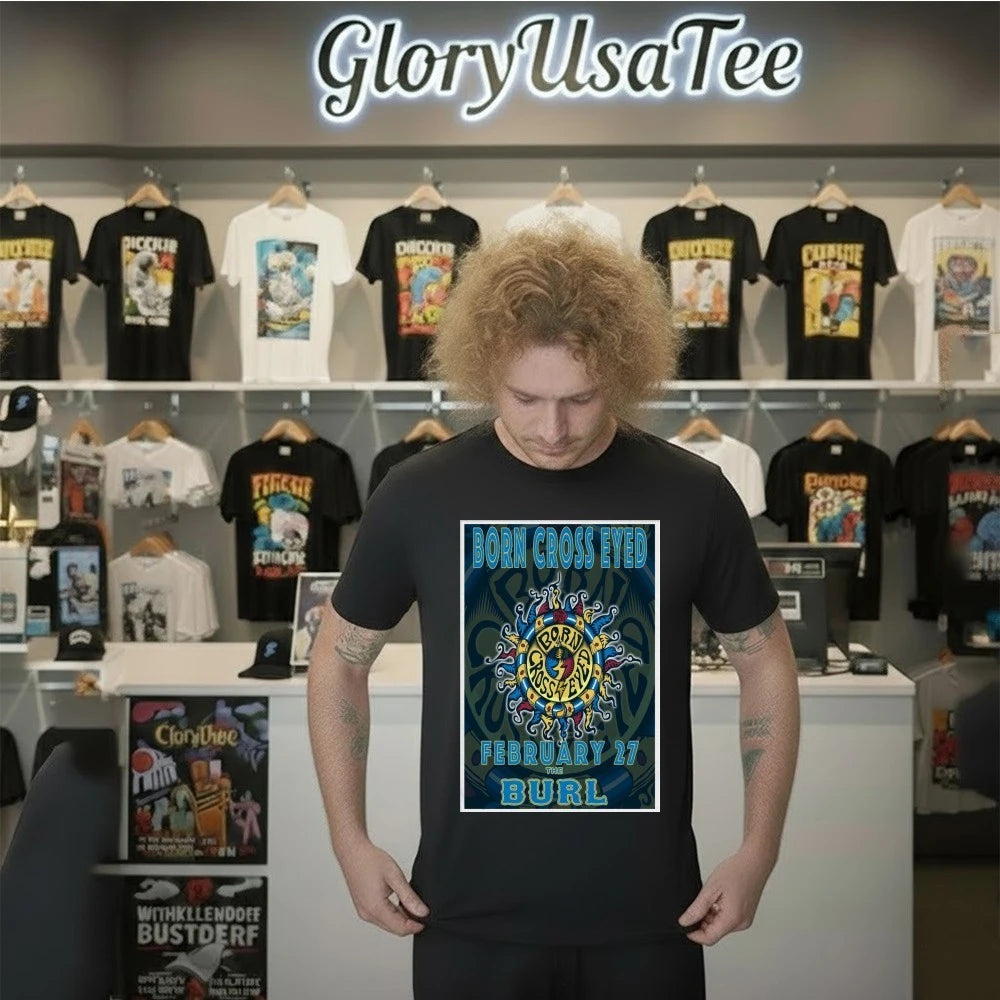 Born Cross Eyed The Burl Feb 27 2026 Poster Shirt