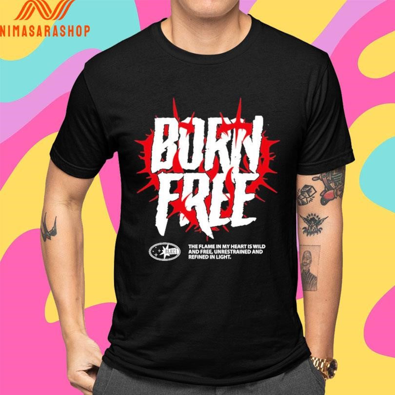 Born Free The Flame In My Heart Is Wild And Free Unrestrained And Refined In Light Shirts