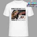Born To Be An Idol Forced To Dilly Dally Shirt