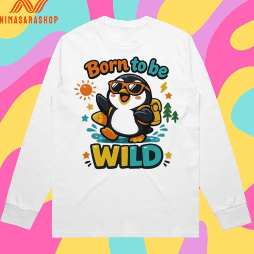 Born To Be Wild Penguin Shirts