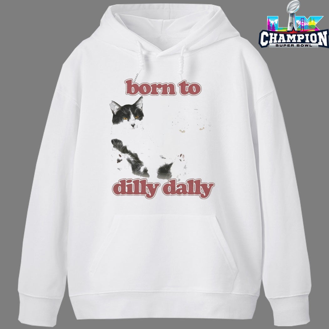 Born To Dilly Dally Cat T-shirts