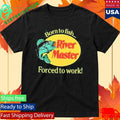Born To Fish Forced To Work River Master T-Shirt