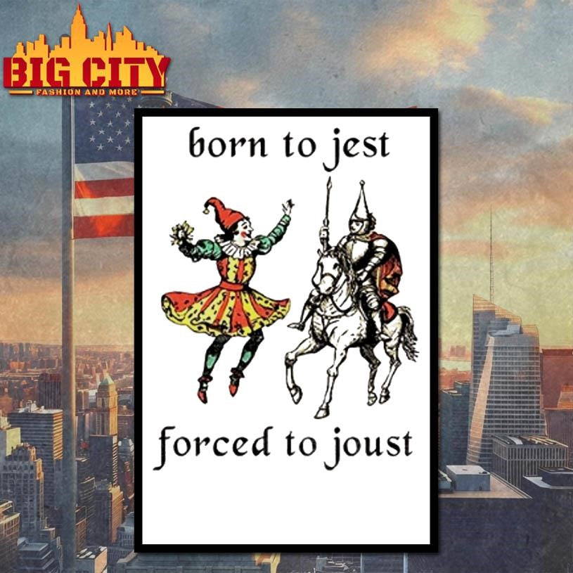 Born To Jest Forced To Joust Graphic Meme Knight Shirt