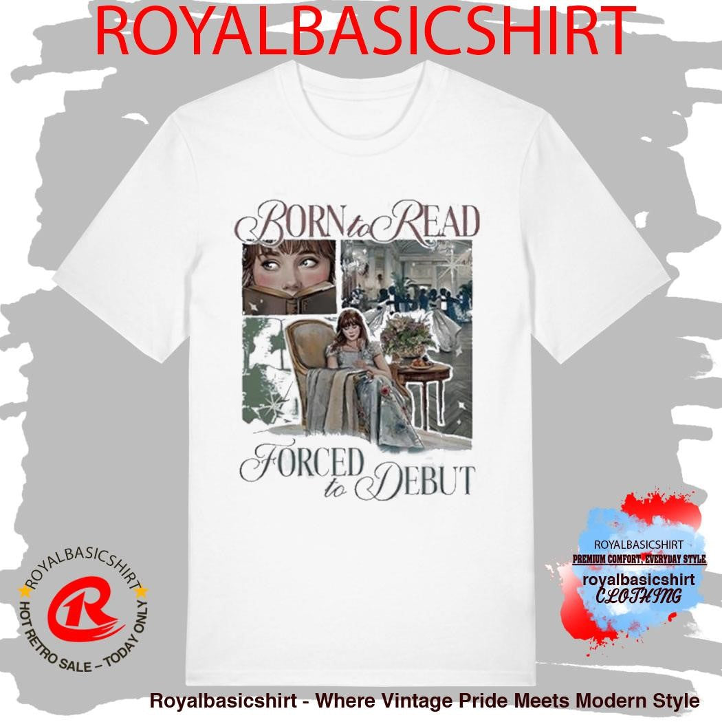 Born To Read Forced To Debut Eloise Bridgerton Inspired Shirt