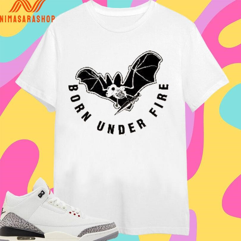 Born Under Fire Bat Shirts
