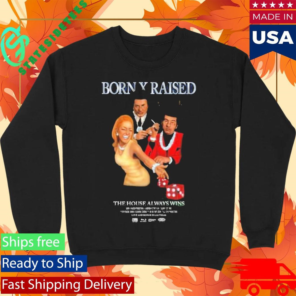 Born X Raised The House Always Wins Casino Shirt