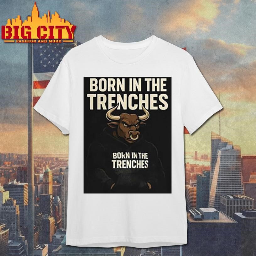 Born in the Trenches shirt