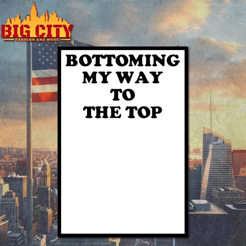 Bottoming My Way To The Top shirt