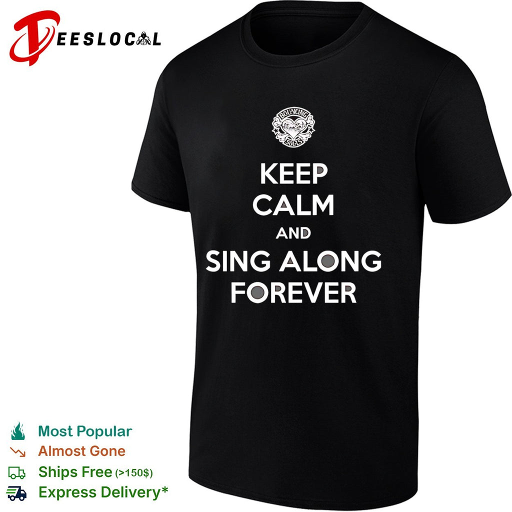 Bouncing Souls keep calm and sing along forever punk rock slogan shirt