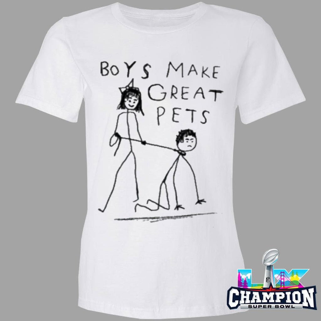 Boys Make Great Pets Shirt