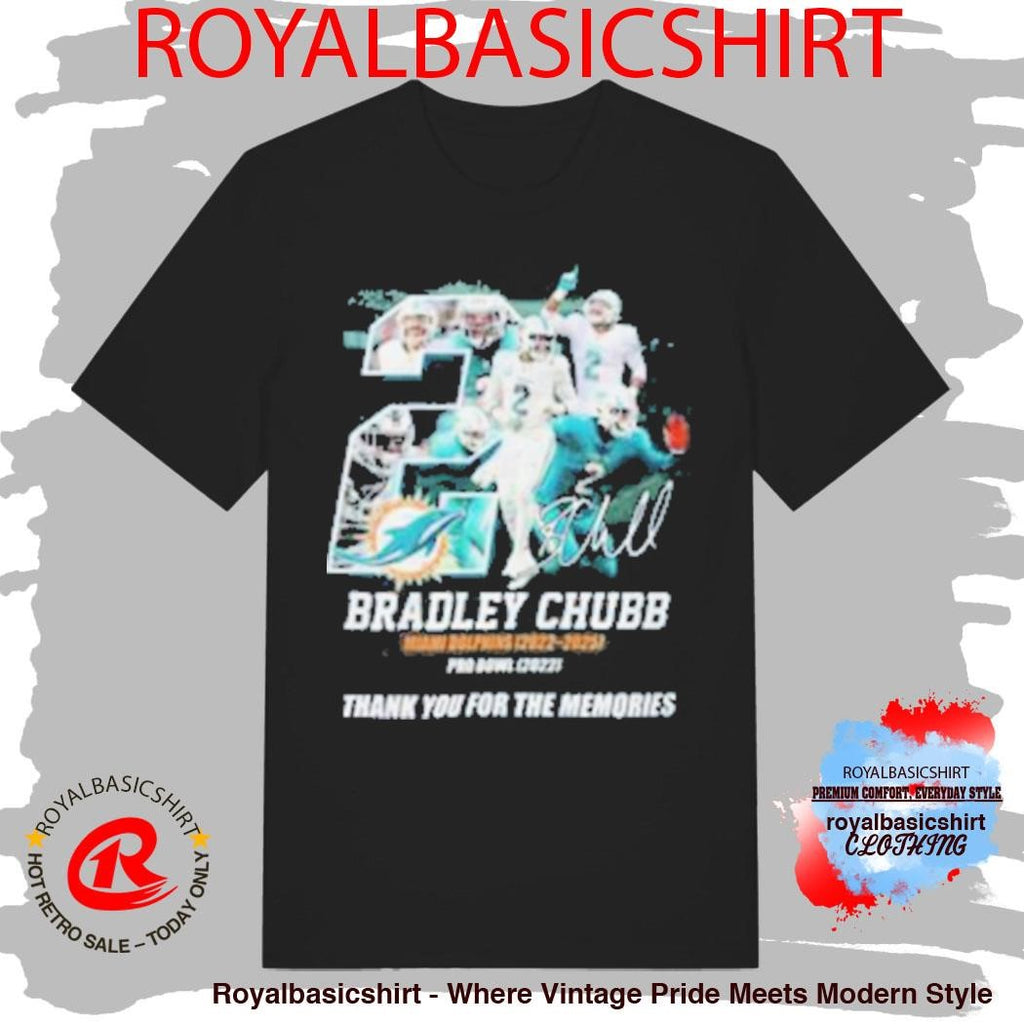 Bradley Chubb Miami Dolphins 2022 2025 Thank You For The Memories Shirt