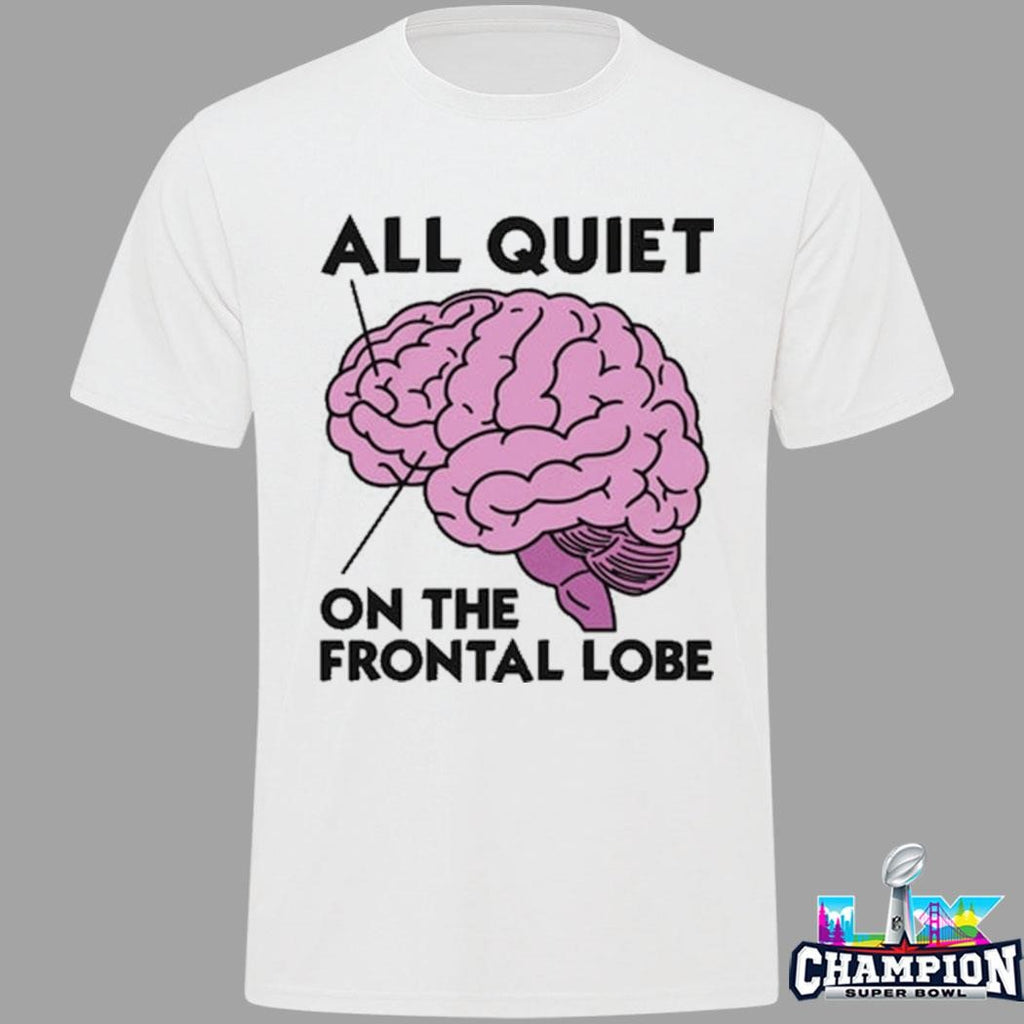 Brain All Quiet On The Frontal Lobe Shirt