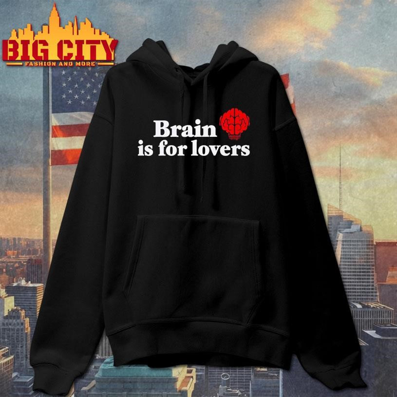 Brain is For Lovers Shirt