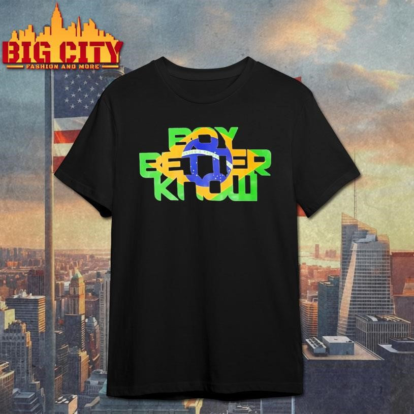 Brazil New Boy Better Know Shirt