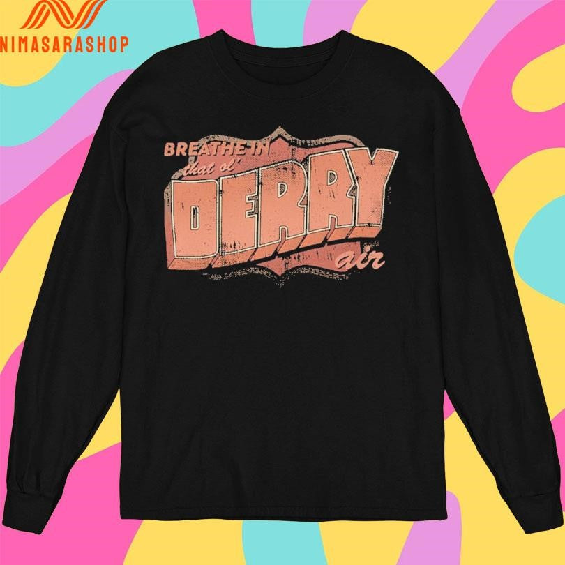 Breath In That Ol’ Derry Air Shirts