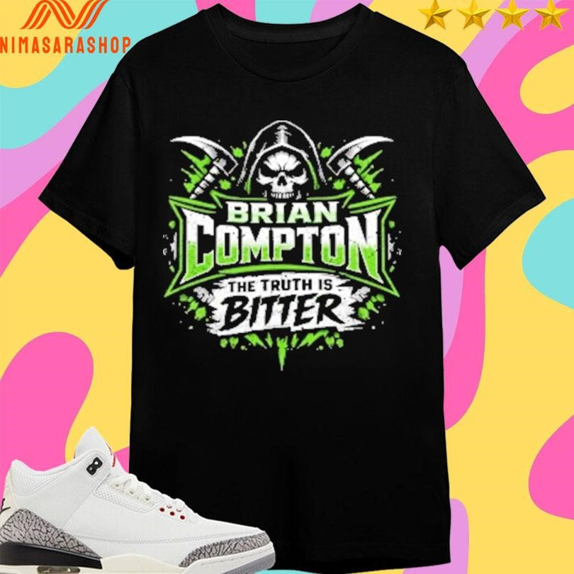 Brian Compton The Truth Is Bitter Compton Skull Shirts