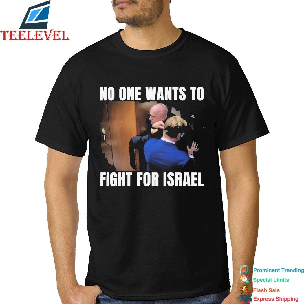 Brian Mcginnis No One Wants To Fight For Israel T-shirts