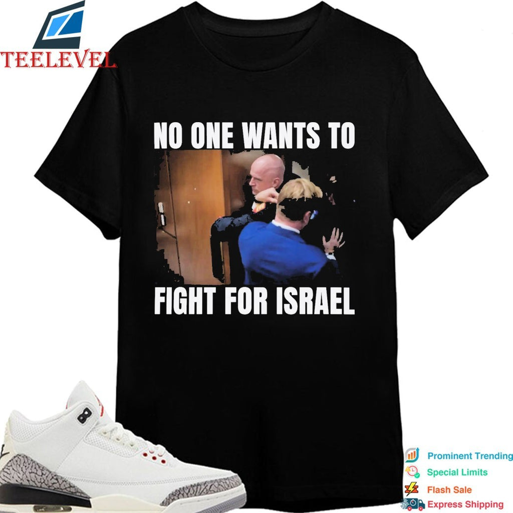 Brian Mcginnis No One Wants To Fight For Israel T-shirts