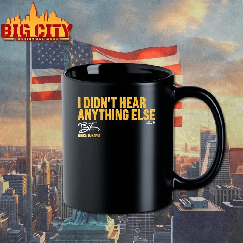 Brice Turang I Didn’t Hear Anything Else Shirt