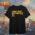 Brice Turang I Didn’t Hear Anything Else Shirt