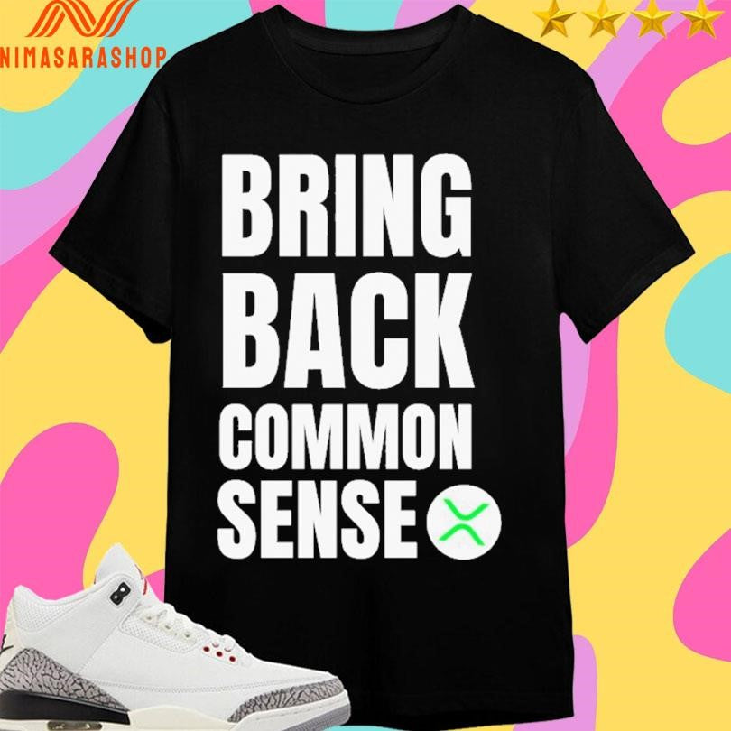 Bring Back Common Sense Shirts