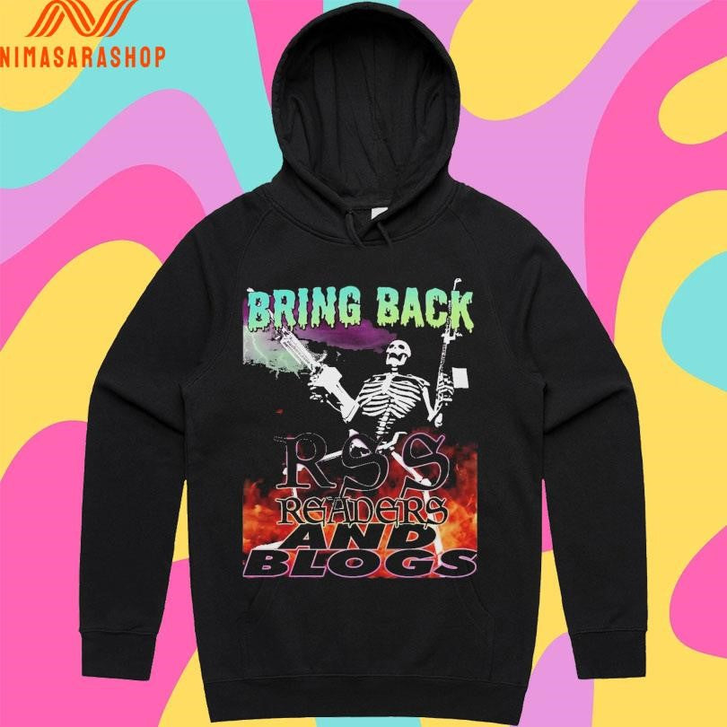 Bring Back Rss Readers And Blogs Skeleton Shirts