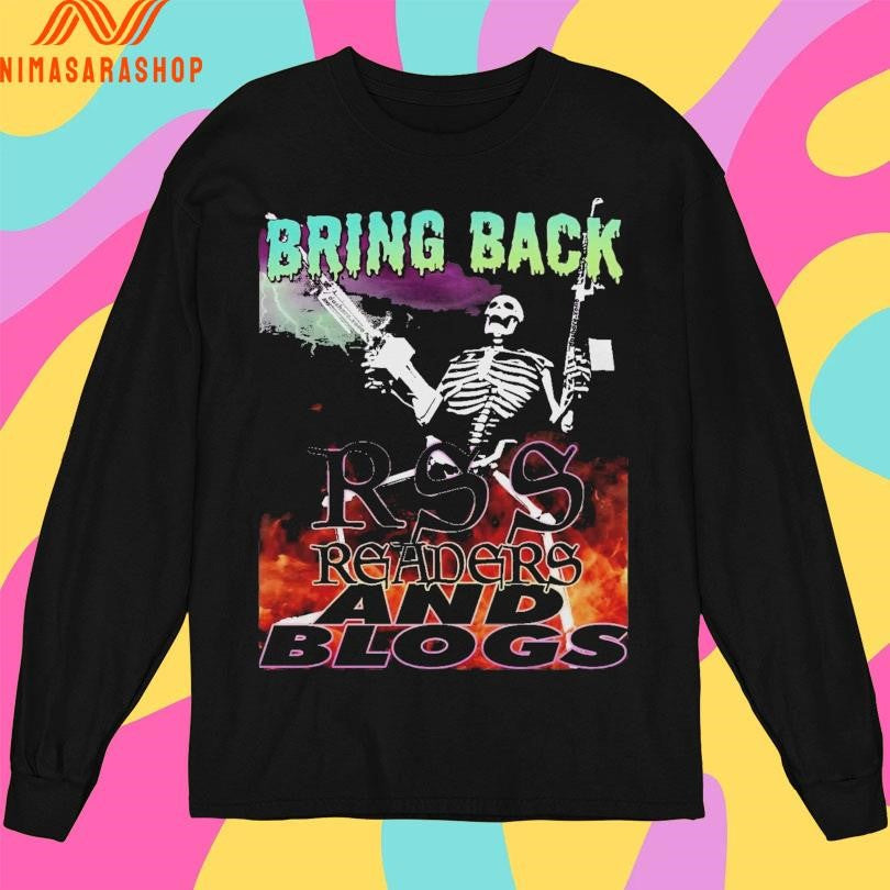 Bring Back Rss Readers And Blogs Skeleton Shirts