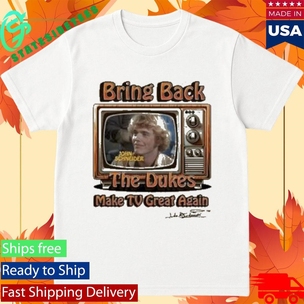 Bring Back The Dukes Make Tv Great Again T-Shirt