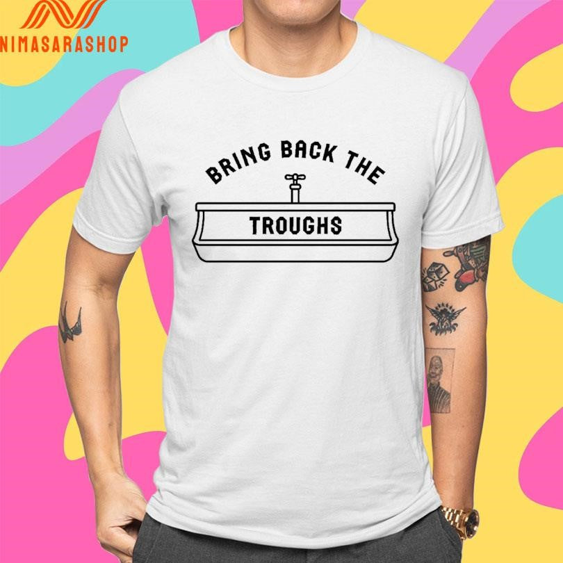 Bring Back The Troughs Shirts