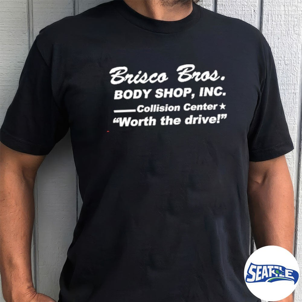 Brisco Bros Body Shop, INC Collision Center Worth The Drive shirt
