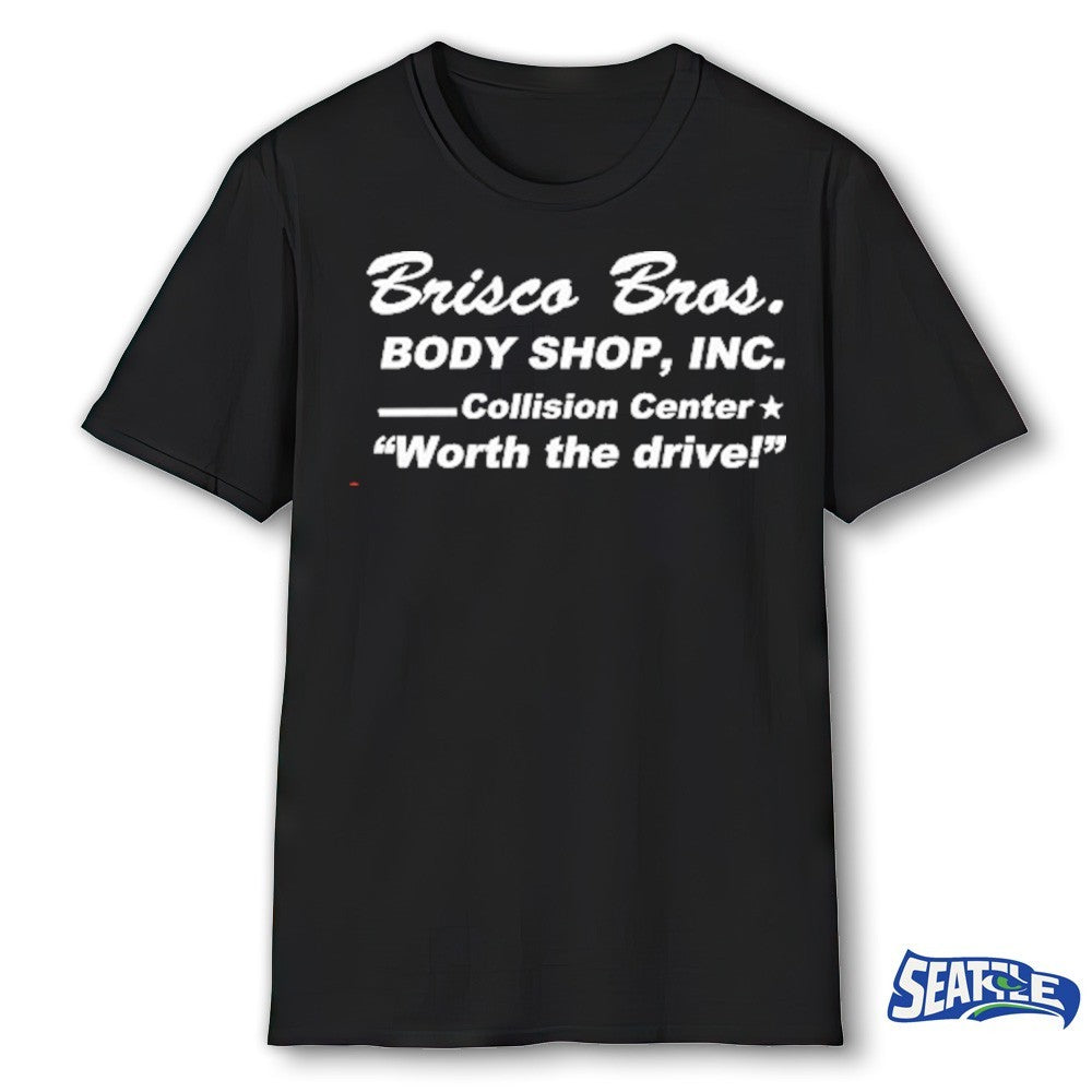 Brisco Bros Body Shop, INC Collision Center Worth The Drive shirt