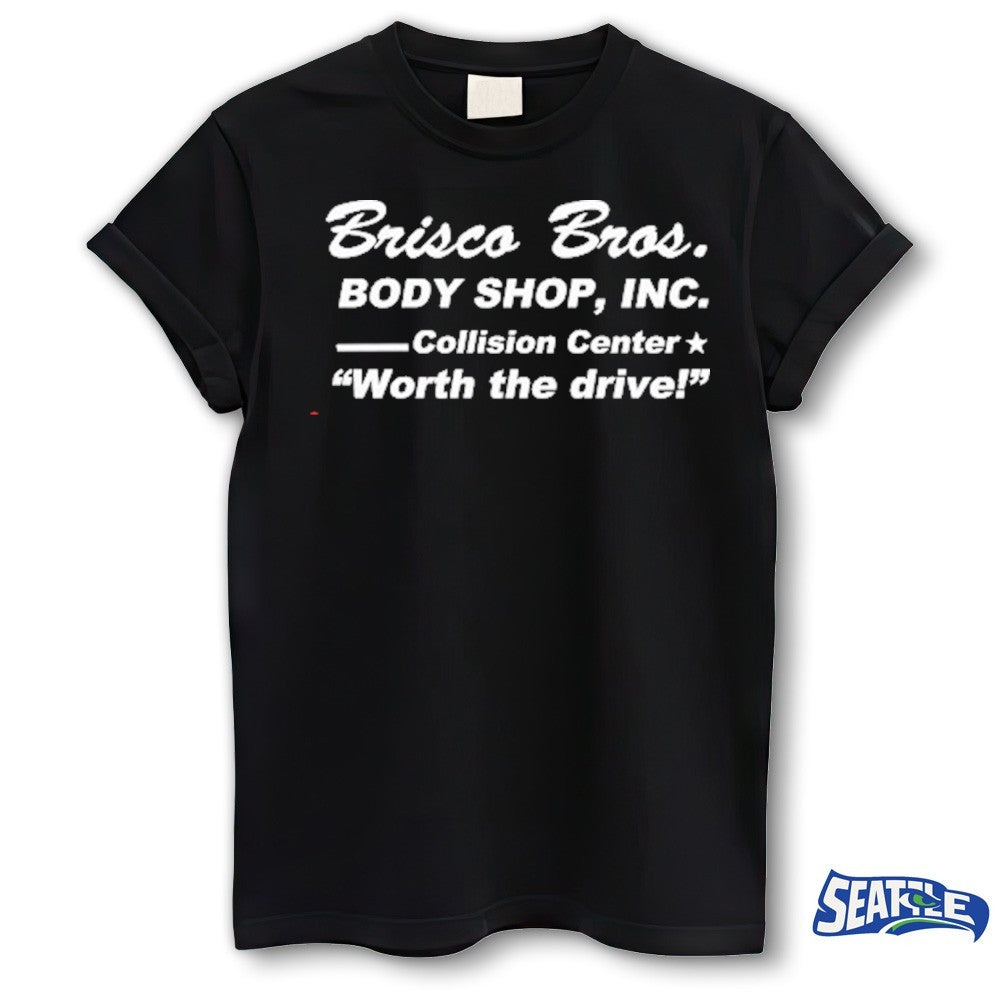 Brisco Bros Body Shop, INC Collision Center Worth The Drive shirt