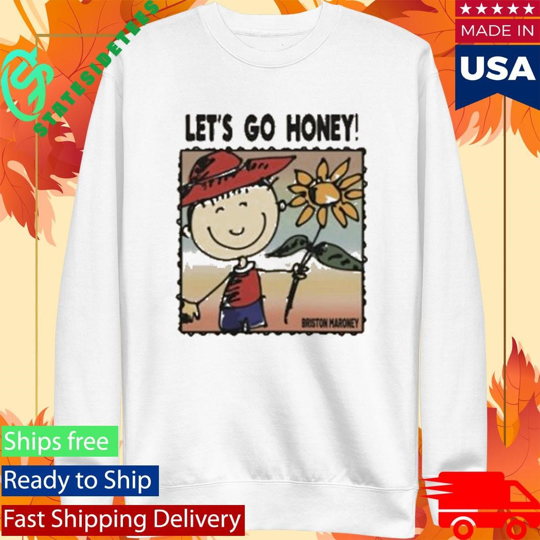 Briston Maroney Let’s Go Honey Shirt