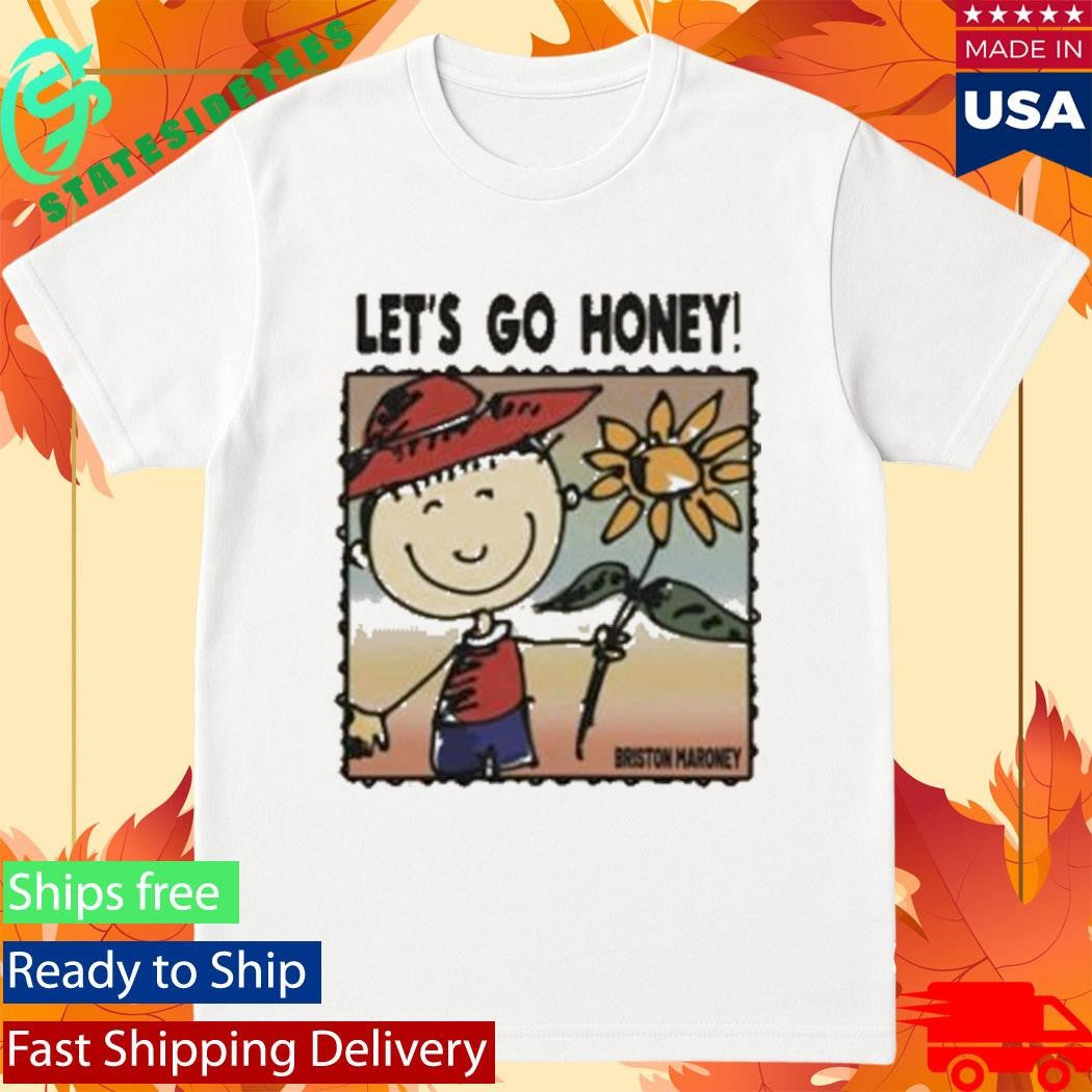 Briston Maroney Let’s Go Honey Shirt