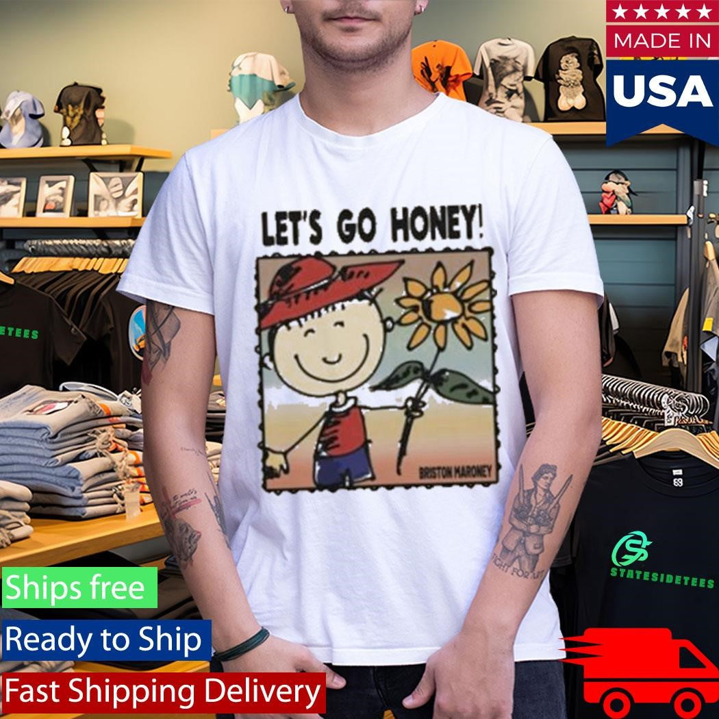 Briston Maroney Let’s Go Honey Shirt
