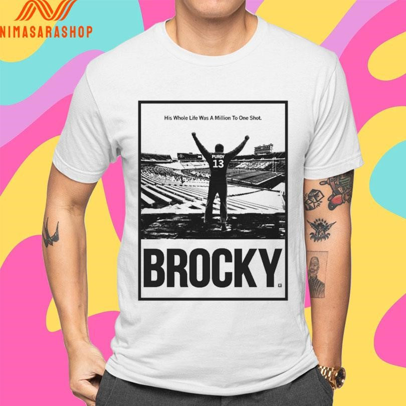 Brocky His Whole Life Was A Million To One Shot Shirts