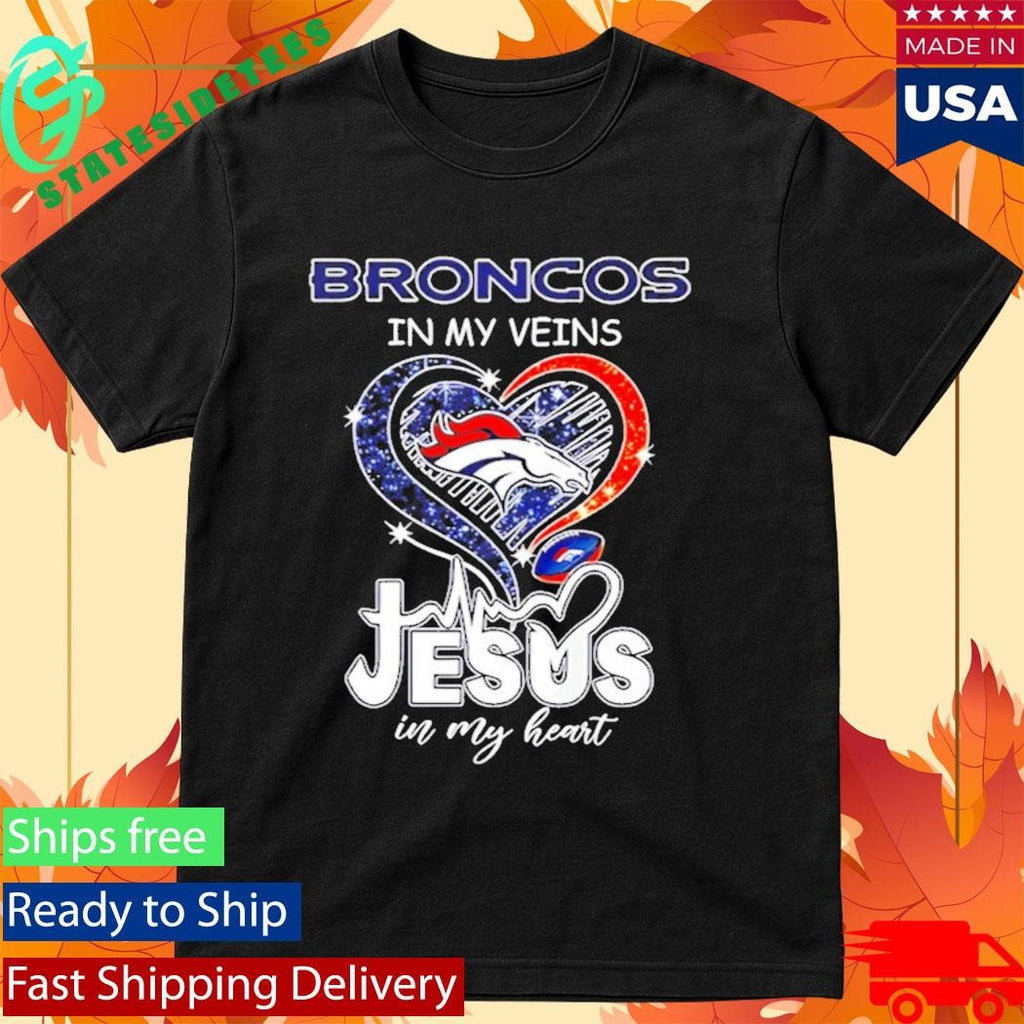 Broncos In My Veins Jesus In My Heart Shirt