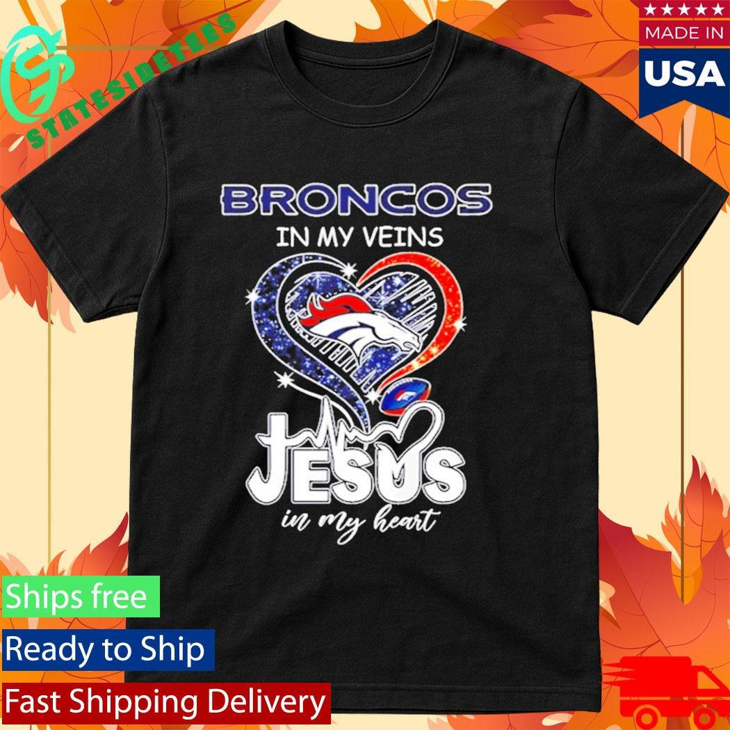 Broncos In My Veins Jesus In My Heart Shirt