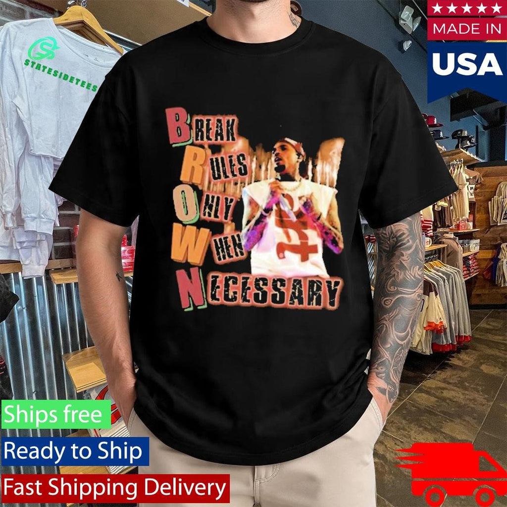Brown Break Rules Only When Necessary Shirt