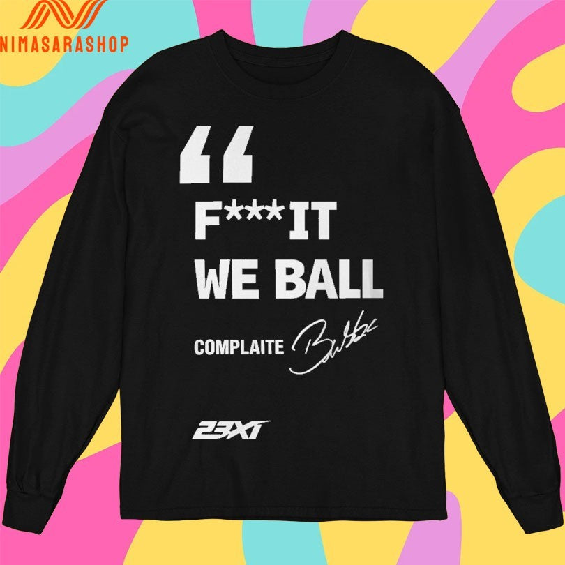 Bubba Wallace Fuck It We Ball Complaite Shirts