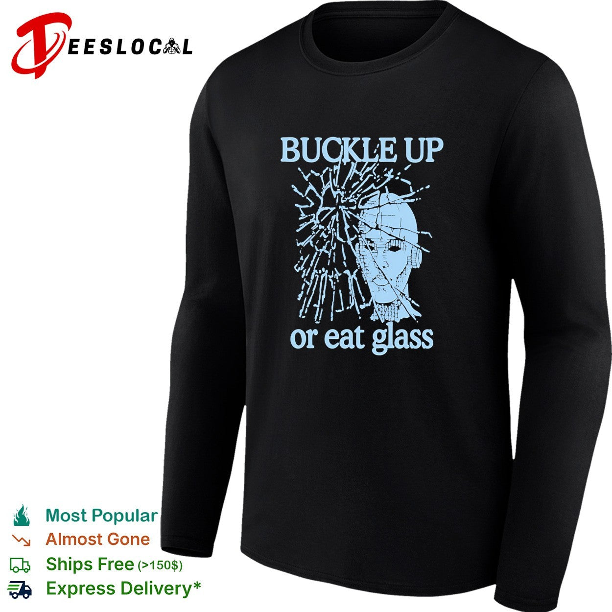 Buckle up or eat glass cracked head shirt