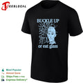 Buckle up or eat glass cracked head shirt