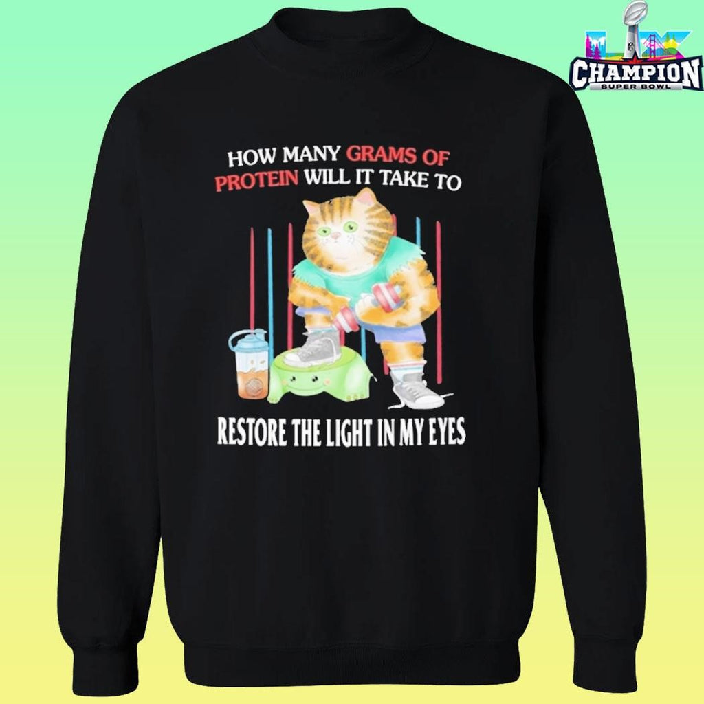Buff Cat How Many Grams Of Protein Will It Take To Restore The Light In My Eyes Shirt