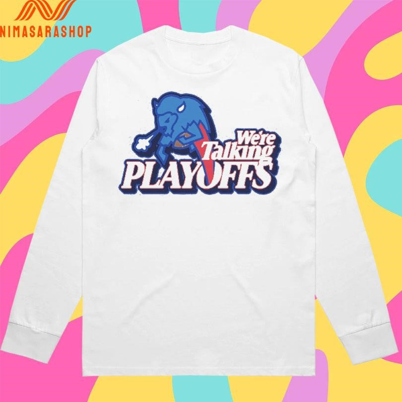 Buffalo We’re Talking Playoffs Shirts