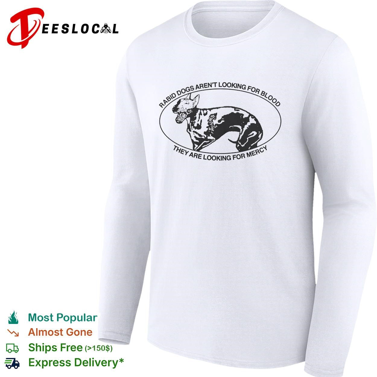 Bull terrier rabid dogs aren’t looking for blood they are looking for mercy shirt